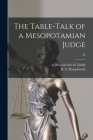The Table-talk of a Mesopotamian Judge; 28 By Al-Muassin Ibn Al 940?-994 Tankh (Created by), D. S. (David Samuel) 18 Margoliouth (Created by) Cover Image