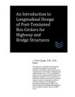 An Introduction to Longitudinal Design of Post-Tensioned Box Girders for Highway and Bridge Structures By J. Paul Guyer Cover Image