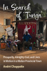 In Search of Tunga: Prosperity, Almighty God, and Lives in Motion in a Malian Provincial Town (African Perspectives) By André Chappatte Cover Image