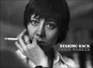 Staring Back By Chris Marker, Bill Horrigan (Editor) Cover Image