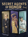 Secret Agents of Honor: Bold Spies of World War II By Matthew K. Manning, Leo Trinidad (Illustrator) Cover Image