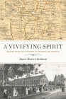 A Vivifying Spirit: Quaker Practice and Reform in Antebellum America By Janet Moore Lindman Cover Image