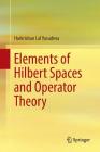 Elements of Hilbert Spaces and Operator Theory By Harkrishan Lal Vasudeva Cover Image