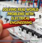 Solving Real-World Problems with Electrical Engineering (Let's Find Out! Engineering) Cover Image