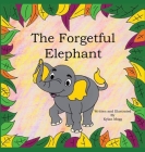 The Forgetful Elephant By Kylan Mogg Cover Image
