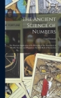 The Ancient Science of Numbers: The Practical Application of Its Principles in the Attainment of Health, Success, and Happiness. the First Book of Ins By Luo Clement Cover Image