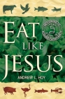 Eat Like Jesus: Returning to Kosher Christianity Cover Image