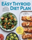 The Easy Thyroid Diet Plan: A 28-Day Meal Plan and 75 Recipes for Symptom Relief Cover Image