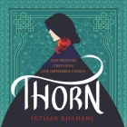 Thorn By Intisar Khanani, Shiromi Arserio (Read by) Cover Image