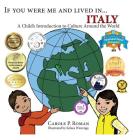 If You Were Me and Lived in...Italy: A Child's Introduction to Cultures Around the World (If You Were Me and Lived In... Cultural) By Carole P. Roman, Kelsea Wierenga (Illustrator) Cover Image