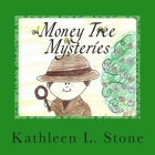 Money Tree Mysteries: Adventures with Quarters By Kathleen L. Stone Cover Image