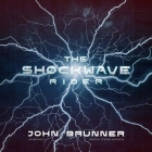 The Shockwave Rider By John Brunner, Stefan Rudnicki (Read by), Claire Bloom (Director) Cover Image