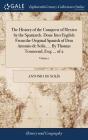 The History of the Conquest of Mexico by the Spaniards. Done Into English From the Original Spanish of Don Antonio de Solis, ... By Thomas Townsend, E By Antonio de Solís Cover Image