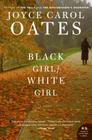 Black Girl/White Girl: A Novel By Joyce Carol Oates Cover Image