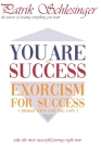 You Are The Success: Exorcism for Success Cover Image