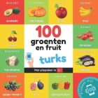 100 groenten en fruit in turks: Tweetalig fotoboek for kinderen: nederlands / turks met uitspraken By Yukismart Cover Image