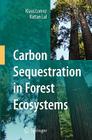 Carbon Sequestration in Forest Ecosystems By Klaus Lorenz, Rattan Lal Cover Image