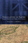Speculators in Empire: Iroquoia and the 1768 Treaty of Fort Stanwix (New Directions in Native American Studies #7) By William J. Campbell Cover Image