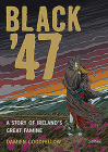 Black '47: A Story of Ireland's Great Famine: A Graphic Novel By Damien Goodfellow, Damien Goodfellow (Illustrator) Cover Image