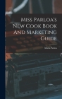 Miss Parloa's New Cook Book And Marketing Guide By Maria Parloa Cover Image