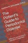 The Patient's Guide to Periodontal Disease: What it is, how to treat it, and why it is important Cover Image