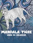Mandala Tigre - Libro de colorear By Noah Benjamín Barrios Cover Image