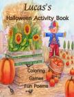 Lucas's Halloween Activity Book: (Personalized Book for Lucas) Coloring, Games, Poems; One-sided images: Use Markers, Gel Pens, Colored Pencils, or Cr By Florabella Publishing Cover Image