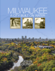 Milwaukee: A City Built on Water Cover Image