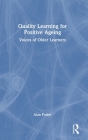 Quality Learning for Positive Ageing: Voices of Older Learners By Alan Potter Cover Image