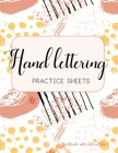 Hand Lettering Practice Sheets Workbook with instructions: Teach yourself modern calligraphy and hand lettering styles and techniques Basics for begin By Fillful Daily Cover Image