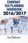 Company Tax Planning Handbook: 2016/2017 By Lee Hadnum Cover Image