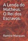 A Lenda Do Matheus O Rei DOS Escravos Cover Image