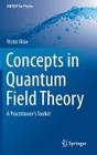Concepts in Quantum Field Theory: A Practitioner's Toolkit (Unitext for Physics) By Victor Ilisie Cover Image