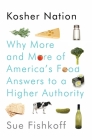 Kosher Nation: Why More and More of America's Food Answers to a Higher Authority By Sue Fishkoff Cover Image