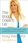 The Body Doesn't Lie: A 3-Step Program to End Chronic Pain and Become Positively Radiant By Vicky Vlachonis Cover Image