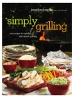 Simply Grilling: 105 Recipes for Quick and Casual Grilling By Jennifer Chandler Cover Image