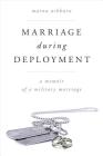 Marriage During Deployment: A Memoir of a Military Marriage By Marna Ashburn Cover Image