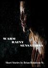 Warm Rainy Sensations By Sr. Robinson, Brian, Anelda Attaway (Editor), Jazzy Kitty Productions (Compiled by) Cover Image