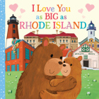 I Love You as Big as Rhode Island By Rose Rossner, Joanne Partis (Illustrator) Cover Image