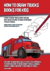 How to Draw Trucks Books for Kids (A How to Draw Trucks Book for Kids With Advice on How to Draw 39 Different Types of Trucks): This How to Draw Book Cover Image