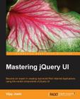 Mastering jQuery UI By Vijay Joshi Cover Image