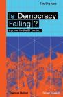 Is Democracy Failing?: A Primer for the 21st Century (The Big Idea Series) By Niheer Dasandi Cover Image