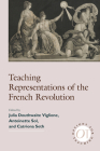 Teaching Representations of the French Revolution (Options for Teaching #47) By Julia Douthwaite Viglione (Editor), Antoinette Sol (Editor), Catriona Seth (Editor) Cover Image