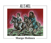 All Is Well By Margo Holmes Cover Image