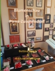 Blumenschau in Pirna-Zuschendorf By Bettina Bauch Eckhard Schmittner Cover Image