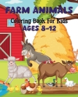 Farm Animals Coloring Book For Kids Ages 8-12: Interesting and captivating illustrations Cover Image