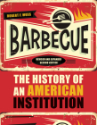 Barbecue: The History of an American Institution, Revised and Expanded Second Edition By Robert F. Moss Cover Image