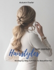 Easy Everyday Hairstyles: 45 Step by Step Tutorials for Beautiful Hair Cover Image