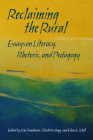 Reclaiming the Rural: Essays on Literacy, Rhetoric, and Pedagogy By Associate Professor Kim Donehower, B.A., Ph.D., Associate Professor Charlotte Hogg, B.A., M.A., Ph.D., Associate Professor Eileen E. Schell, B.A., M.A., Ph.D. Cover Image