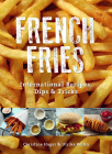 French Fries: International Recipes, Dips & Tricks By Christine Hager, Ulrike Reihn, Omicron Language Solutions LLC (Translator) Cover Image